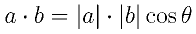 a\cdot b = |a|\cdot|b|\cos\theta
  