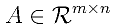 A\in{\cal R}^{m\times n}
    