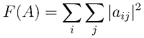 F(A)=\sum_i\sum_j|a_{ij}|^2
    