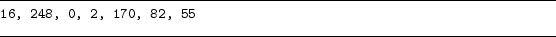 \begin{figure}\hrule
{
\small
\begin{verbatim}16, 248, 0, 2, 170, 82, 55\end{verbatim}
}
\hrule\end{figure}