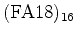 $(\rm FA18)_{16}$