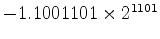 $-1.1001101\times 2^{1101}$