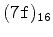 $\tt (7f)_{16}$