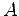 $A$