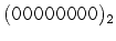 $\tt (00000000)_2 $
