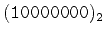 $\tt (10000000)_2$