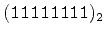 $\tt (11111111)_2$
