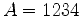 $A=1234$