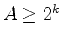 $A \geq 2^k$