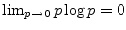 $\lim_{p\rightarrow 0} p\log p=0$