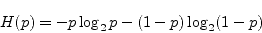 \begin{displaymath}
H(p)=-p\log_2 p - (1-p)\log_2 (1-p)
\end{displaymath}