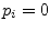 $p_i=0$