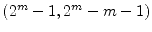 $(2^{m}-1, 2^{m}-m-1)$